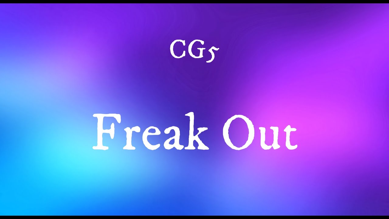 freak-out-lyrics-cg5-youtube