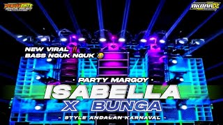 DJ ISABELLA X BUNGA VIRAL TERBARU FULL BASS NGUK GLERR‼️NEW PARTY ANDALAN KARNAVAL & CEK SOUND