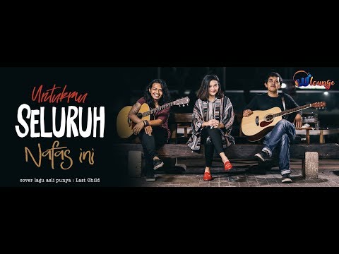 Seluruh Nafas Ini Last Child (cover) | Bella