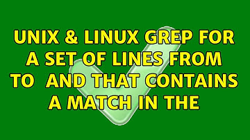Unix & Linux: Grep for a set of lines from $START to $END AND that contains a match in the $MIDDLE