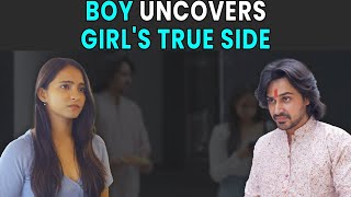 Boy Uncovers Girl's True Side | Rohit R Gaba
