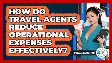 How Do Travel Agents Reduce Operational Expenses Effectively?