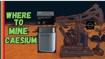 Where To Mine ( Extractor) Caesium Starfield