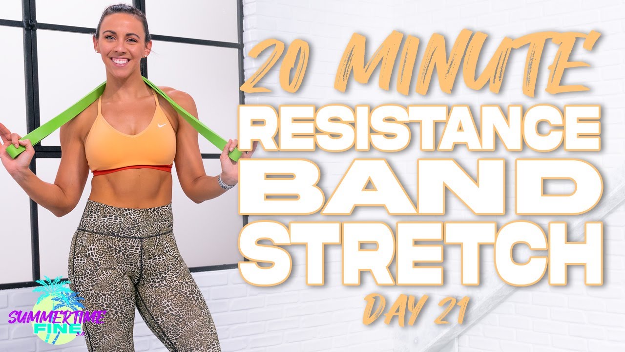 20 Minute Resistance Band Stretch  Summertime Fine - Day 21 