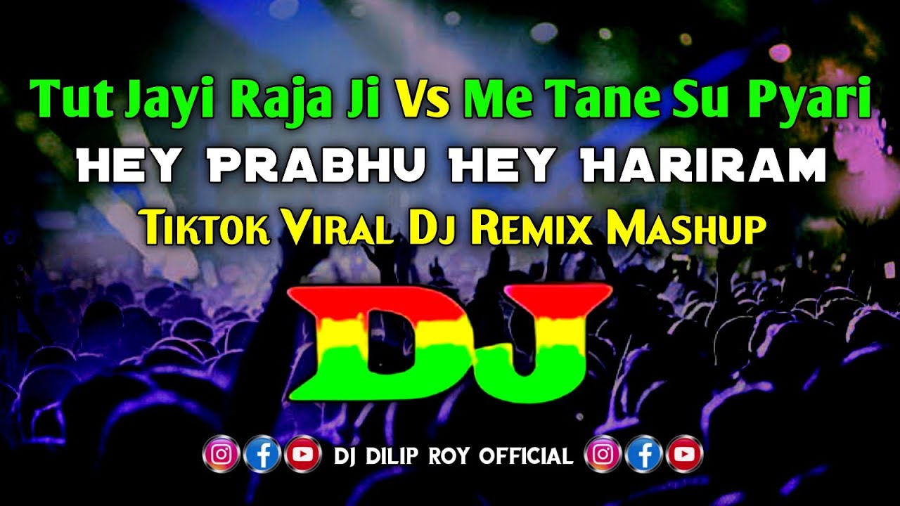 Tut Jayi Raja Ji Vs Me Tane Su Pyari  Hey Prabhu Hey Hariram   Dj  Tiktok Viral Dj Mashup Remix 