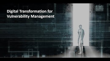 Digital Transformation for Vulnerability Management