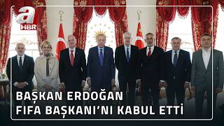 Başkan Erdoğan, Fifa Başkanı Infantinoyu Kabul Etti A Haber