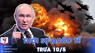 Thời sự Quốc tế trưa 10\/5. Nga không kích ồ ạt trong đêm; Thông điệp của ông Putin Ngày Chiến thắng