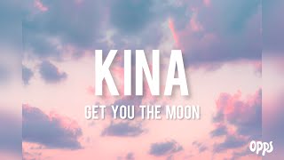 Kina - Get You The Moon (Lyrics) ft. Snow