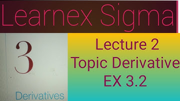 Lecture 2||Derivative by definition||Chapter 3||EX 3.2|| Thomas Calculus||Learnex Sigma