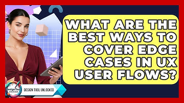 What Are The Best Ways To Cover Edge Cases In UX User Flows? - Design Tool Unlocked