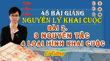 Bài 2. 3 Nguyên Tắc Và 4 Loại Khai Cuộc-Lồng tiếng - 48 Bài Giảng Nguyên Lý Khai Cuộc -Triệu Hâm Hâm