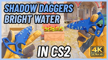 ★ CS2 Shadow Daggers Bright Water | CS2 Knife In-Game Showcase [4K]