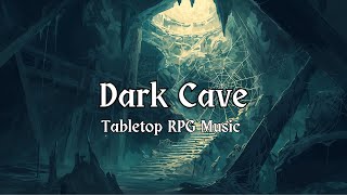 Dark Cave | Dark Ambience Music | D&D/TTRPG Music | 1 Hour