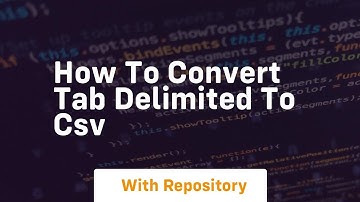 How to convert tab delimited to csv