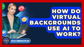 How Do Virtual Backgrounds Use AI To Work? - Virtual Communication Hub