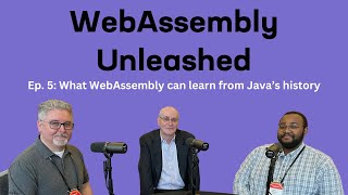 What WebAssembly can learn from JAVA’s history - Ep5 - WebAssembly Unleashed