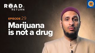 Ep 29: Marijuana is Not a Drug | Road To Return