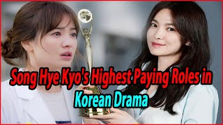Song Hye Kyo's Highest Paying Roles in Korean Drama