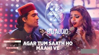Agar Tum Saath Ho Maahi Ve ( 8D & 3D AUDIO ) l T-Series Mixtape l Jubin N Prakriti K Abhijit V