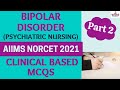 Bipolar disorder part 2 depression mania psychiatric nursing mcqs for norcet aiims 2021 nimhans cip