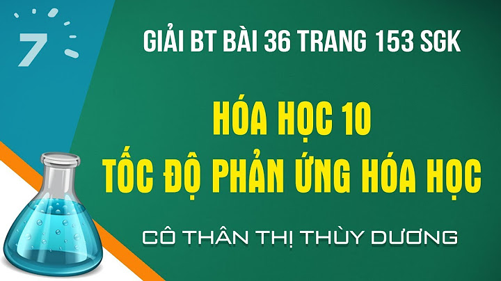 Giải bài tập hóa lớp 10 bài 36