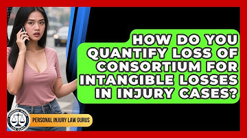 How Do You Quantify Loss Of Consortium For Intangible Losses In Injury Cases?