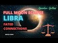 FULL MOON LUNAR ECLIPSE IN LIBRA ♎️ 🌝 &quot;FATED CONNECTIONS!!!&quot; MARCH 25th 2024