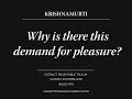 Why is there this demand for pleasure? | J. Krishnamurti