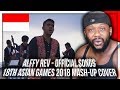 Alffy Rev - Official Songs 18th Asian Games 2018 mash-up COVER REACTION!!!