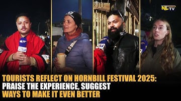 TOURISTS REFLECT ON HORNBILL FESTIVAL 2025: PRAISE EXPERIENCE, SUGGEST WAYS TO MAKE IT EVEN BETTER