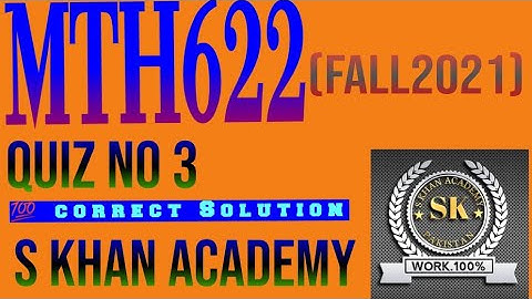 mth622 quiz 3 correct solution by s khan academy