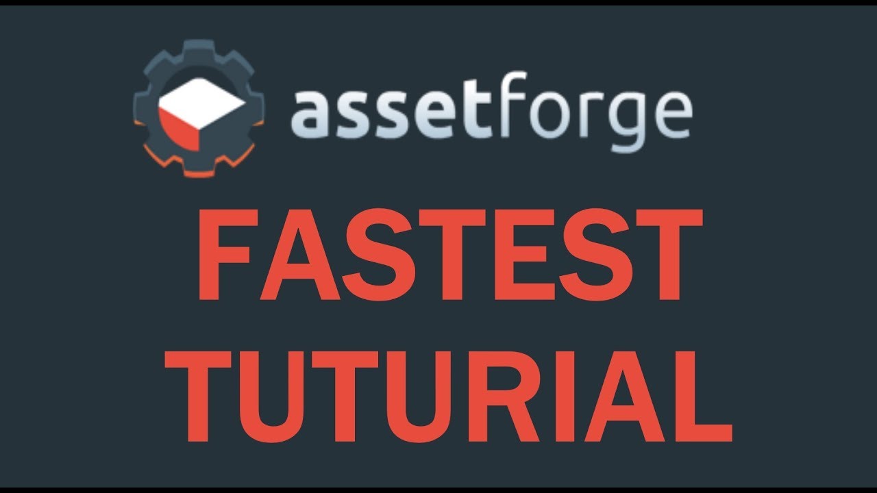 Asset Forge Tutorial 1.3: Everything In 6 Minutes Or Less - YouTube