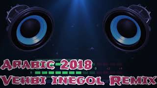 Arabic Vehbi inegol Remix 2018 Resimi