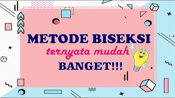 METODE BISEKSI TERNYATA MUDAH BANGET !!!