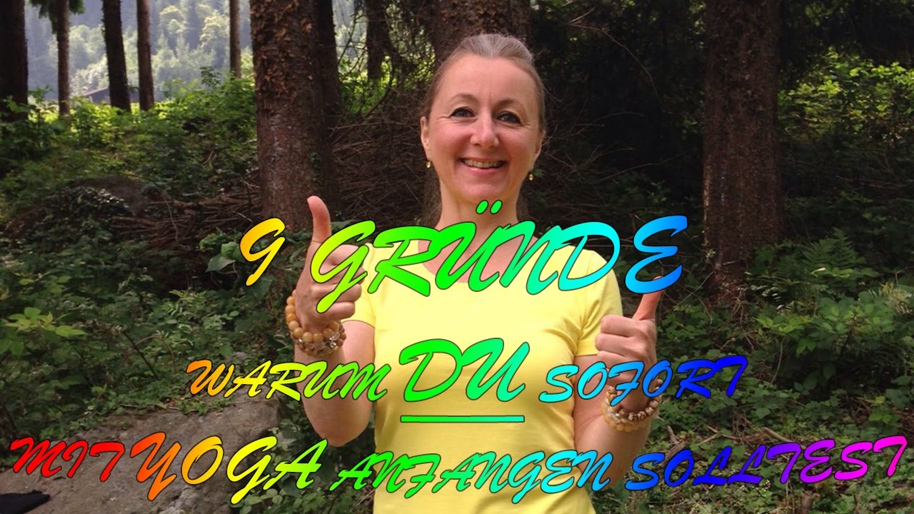 9 Gründe, Warum Du sofort mit Yoga anfangen solltest  * Tirol *