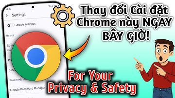 Bạn phải thay đổi 3 cài đặt Chrome này NGAY BÂY GIỜ! | Change chrome settings for privacy & security