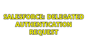 Salesforce: Delegated authentication request