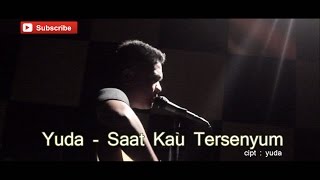 Yuda - Saat Kau Tersenyum