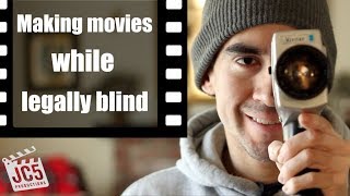 Making videos and films while legally blind