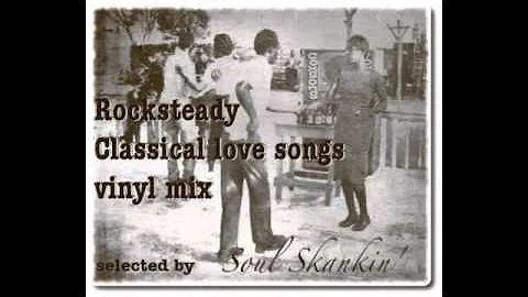 Rocksteady classical love songs (7inch vinyl mix) selected by SoulSkankin'