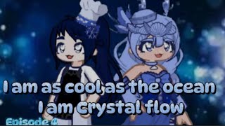 As cool as the ocean I'm Crystal flow Crystal Shimmer warriors Episode 4