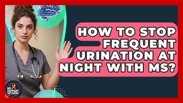 How To Stop Frequent Urination At Night With MS? - MS Support Network