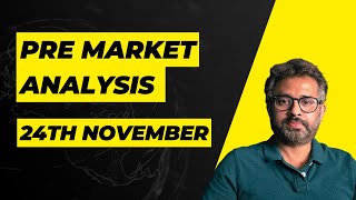 PRE MARKET ANALYSIS (24th November)