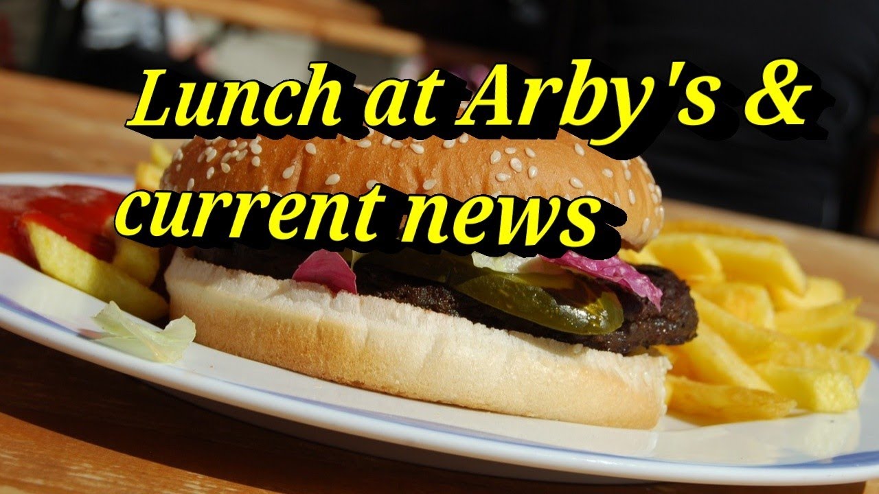 Lunch at Arbys 2 8 23 l current news l food   health l Cyberlink
