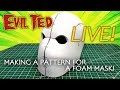 Evil Ted Live: Making a Pattern for a Foam Mask