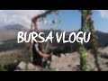 BURSAVLOGU (GİTMEDİĞİM YERLERE GİTTİM)