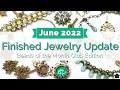 Finished Jewelry Update June 2022 Beads of the Month Club Ed.