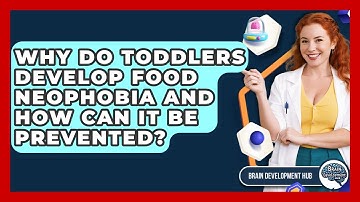 Why Do Toddlers Develop Food Neophobia And How Can It Be Prevented? - Brain Development Hub