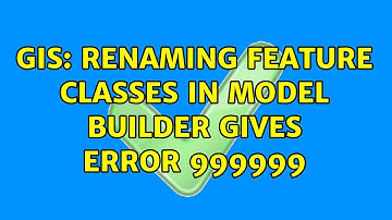 GIS: Renaming feature classes in model builder gives error 999999